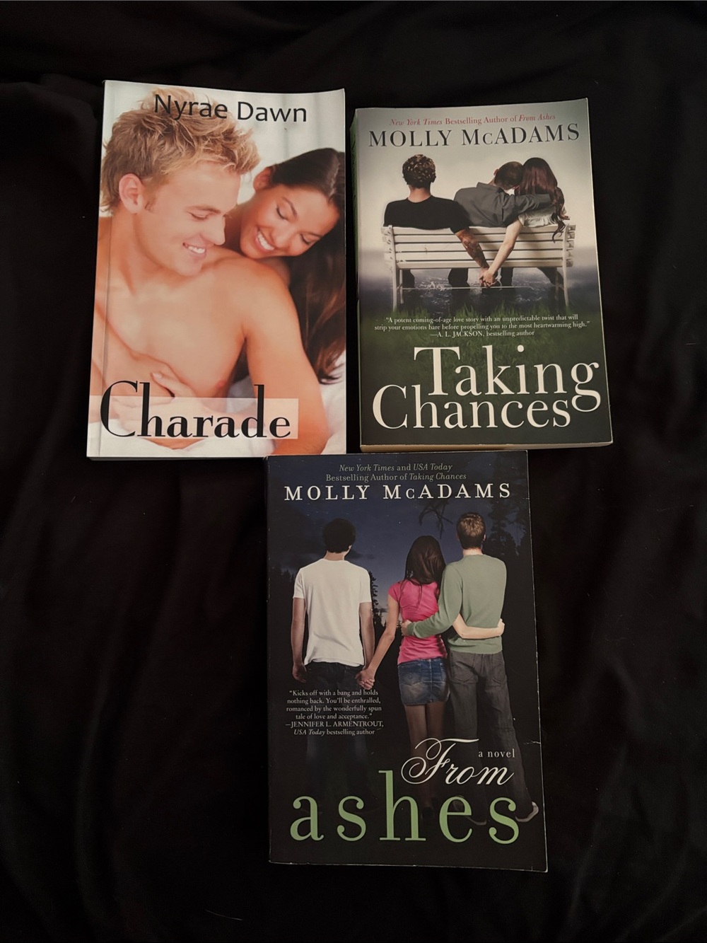 Charade- Nyrae Dawn, From Ashes- Molly McAdams, Taking Chances- Molly McAdams